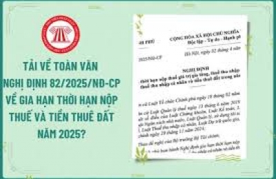 Nghị định số 82/2025/NĐ-CP của Chính phủ: Gia hạn thời hạn nộp thuế giá trị gia tăng, thuế thu nhập doanh nghiệp, thuế thu nhập cá nhân và tiền thuê đất trong năm 2025