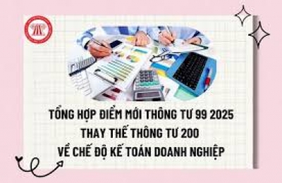 Tổng hợp các điểm mới Thông tư 99/2025/TT/BTC (Thông tư thay thế Thông tư 200/2014/TT-BTC)