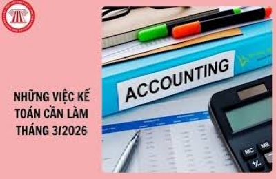 Chi tiết những việc kế toán cần làm tháng 3/2026 (Lịch pháp lý tháng 3/2026)