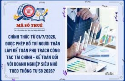 Từ 01/7/2026, doanh nghiệp siêu nhỏ được bố trí người làm kế toán là cha mẹ, vợ chồng, con cái, anh chị em ruột 